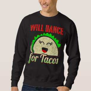 Sudadera Will Dance For Tacos Dance Dancing 7