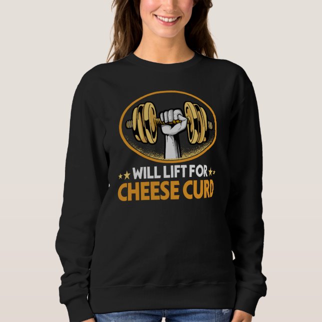 Sudadera Will Lift for Cheese Curd Dairy Food Humor (Anverso)