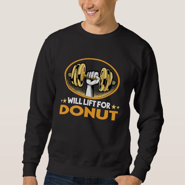 Sudadera Will Lift for Donut  Pastries Humor Doughnut Foodi (Anverso)