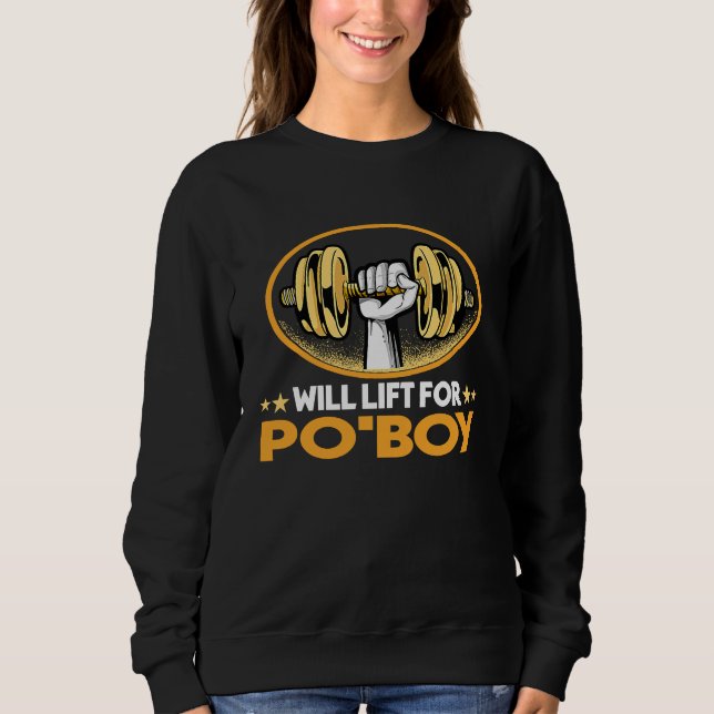 Sudadera Will Lift for Po'Boy  Po Boy Humor Sandwich Foodie (Anverso)