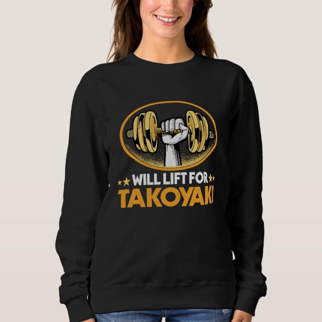 Sudadera Will Lift for Takoyaki  Octopus Balls Humor (Anverso)