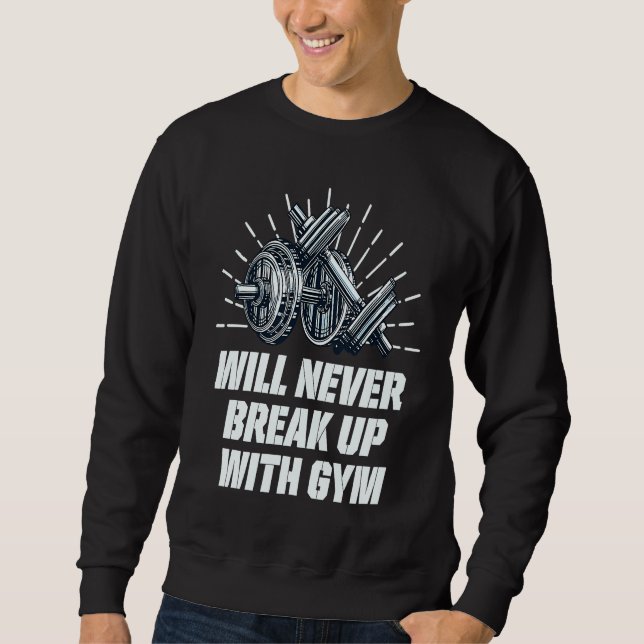 Sudadera Will Never Break Up with Gym  Workout Humor Fitnes (Anverso)