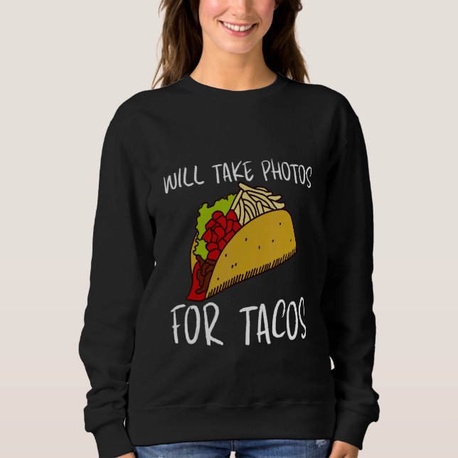 Sudadera Will Take Photos For Tacos (Anverso)