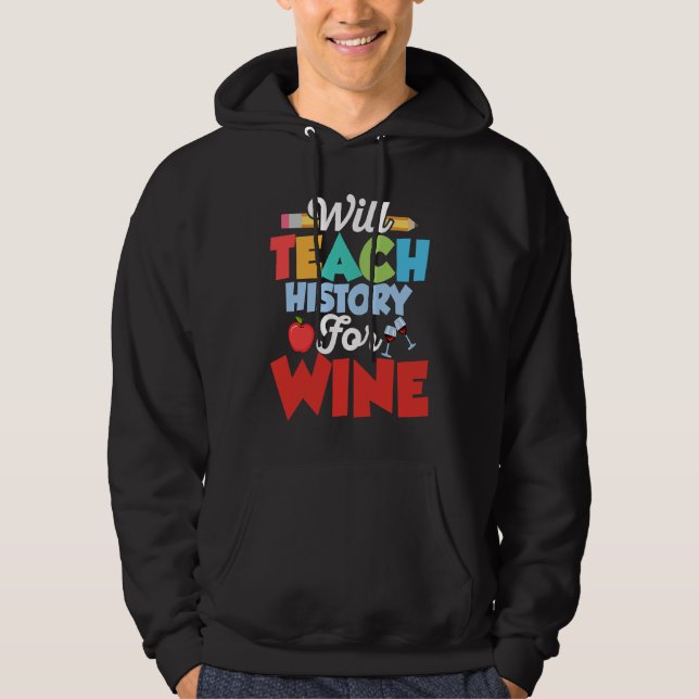 Sudadera Will Teach History For Wine History Teacher Educat (Anverso)
