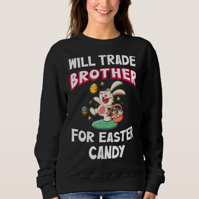 Sudadera Will Trade Brother for Easter Candy Easter Bunny (Anverso)