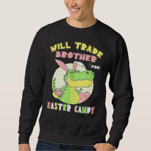 Sudadera Will Trade Brother For Easter Candy Eggy Dinosaur