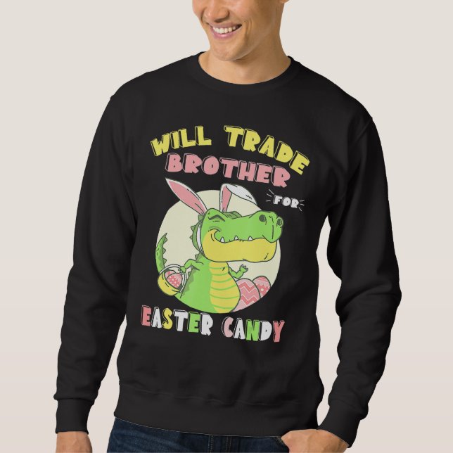 Sudadera Will Trade Brother For Easter Candy Eggy Dinosaur (Anverso)