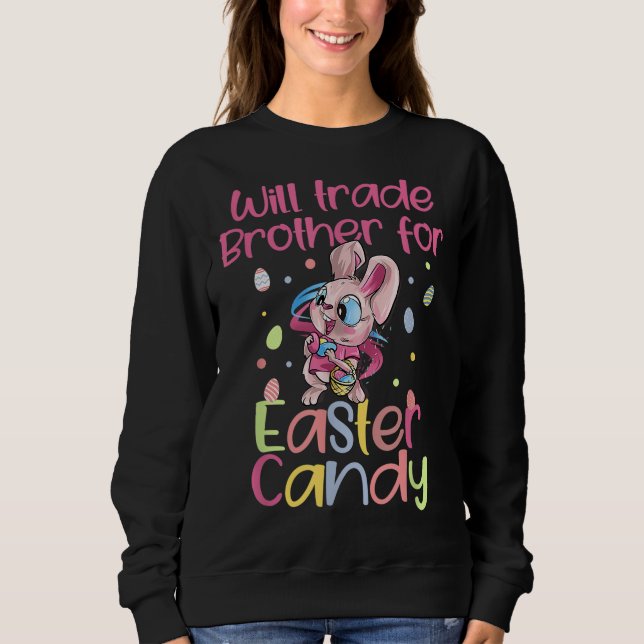 Sudadera Will Trade Brother for Easter Candy Funny Easter K (Anverso)
