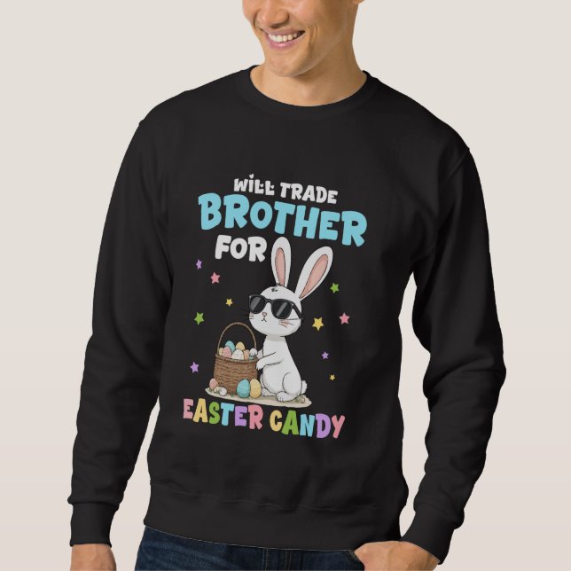 Sudadera Will Trade Brother For Easter Candy Funny Family E (Anverso)