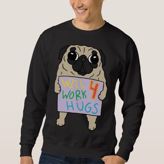 Sudadera Will Work 4 Hugs Pug Classic T-Shirt 794 (Anverso)