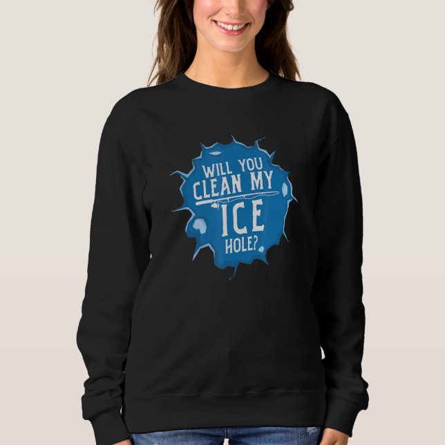 Sudadera Will You Clean My Ice Hole Fishing Pun (Anverso)