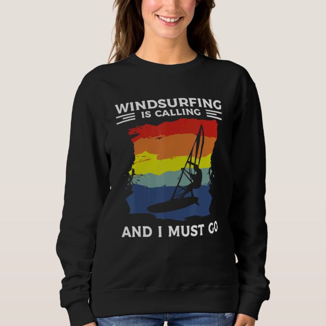 Sudadera Windsurfing Is Calling And I Must Go Windsurfer (Anverso)