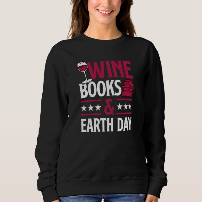 Sudadera Wine Books And Earth Day Red Wine Loving Book Read (Anverso)