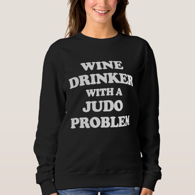 Sudadera Wine Drinker With a Judo Problem  Judoka Workout (Anverso)