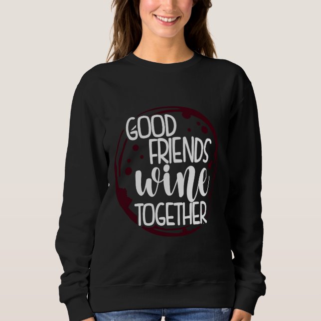 Sudadera Wine Good Friends Wine Together Wine (Anverso)
