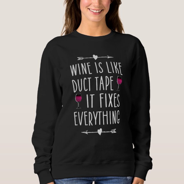 Sudadera Wine Is Like Duct Tape It Fixes Everything  Wine   (Anverso)