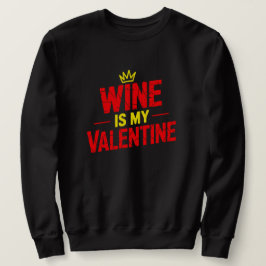 Sudadera Wine Is My Valentine Funny Valentine Sweatshirt