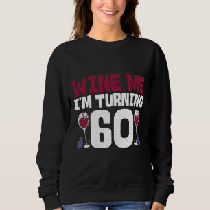 Sudadera Wine Me Cumplo 60 Años Bebiendo 60 Años