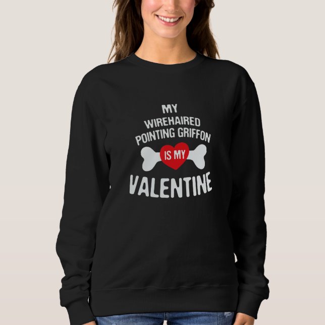 Sudadera Wirehaired Pointing Griffon Is My Valentine Dog   (Anverso)