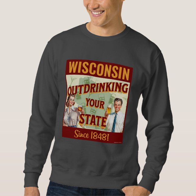 Sudadera Wisconsin Sobrebebiendo De Su Estado Desde 1848 (Anverso)