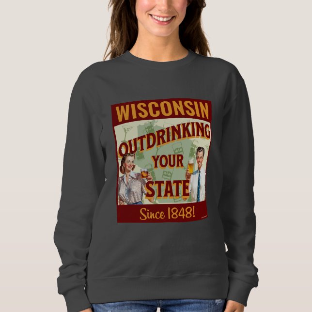 Sudadera Wisconsin Sobrebebiendo De Su Estado Desde 1848 (Anverso)