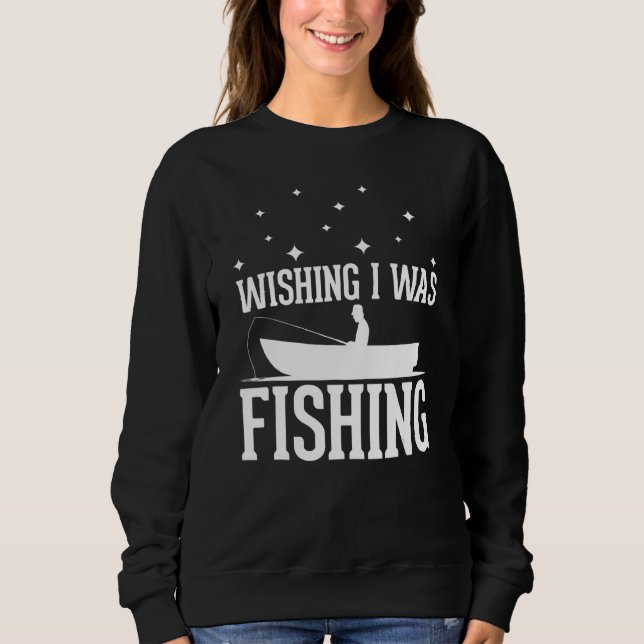 Sudadera Wishing I was Fishing - funny Fishing lover anglin (Anverso)