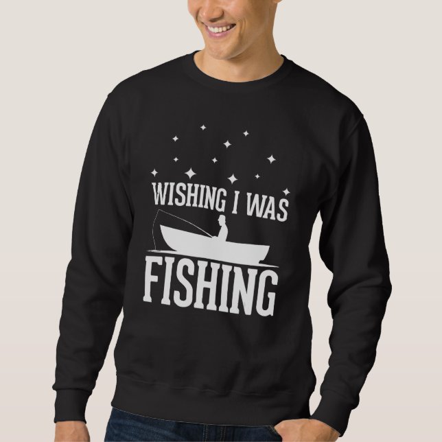 Sudadera Wishing I was Fishing - funny Fishing lover anglin (Anverso)