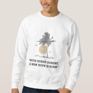 Sudadera “With every sunset,  a new hope is born.” quote