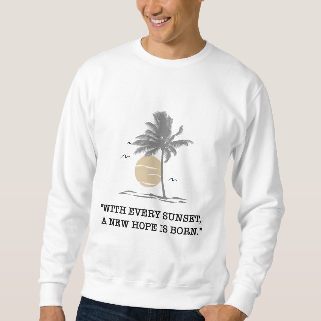 Sudadera “With every sunset,  a new hope is born.” quote  (Anverso)