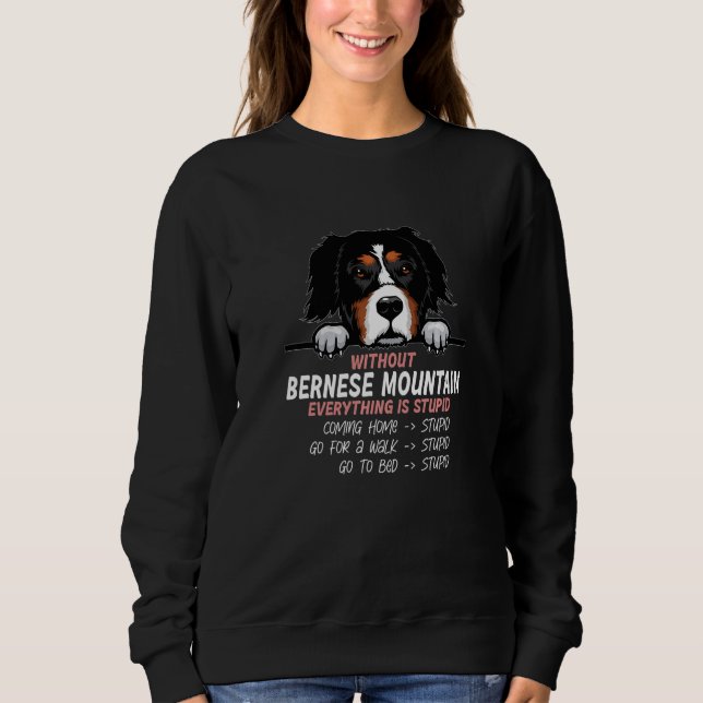Sudadera without Bernese Mountain dog everything is stupid  (Anverso)