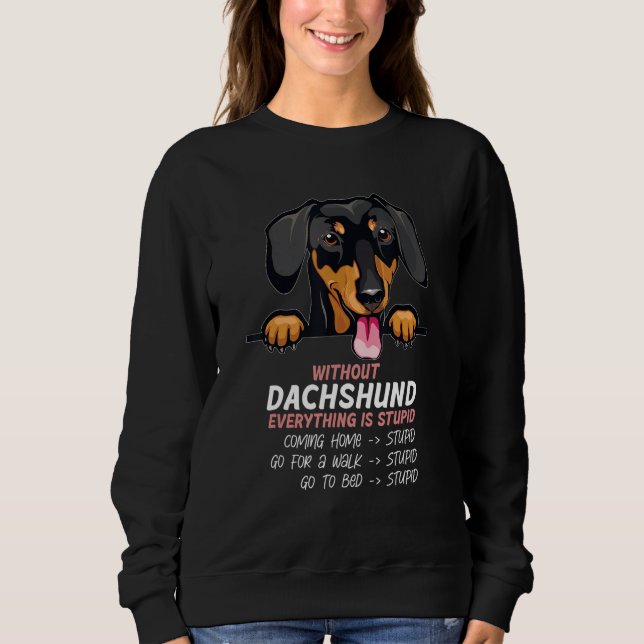 Sudadera without Dachshund dog everything is stupid_1 (Anverso)