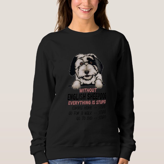 Sudadera without English Sheepdog dog everything is stupid_ (Anverso)
