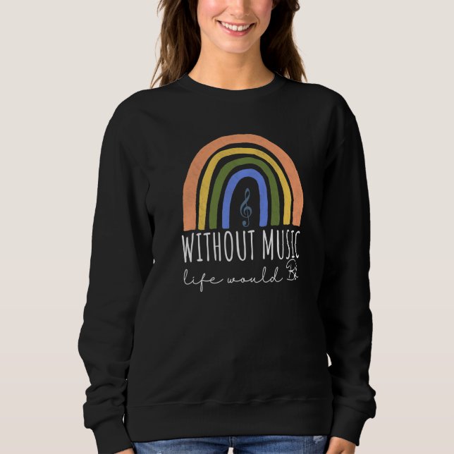 Sudadera Without Music Life Would B Flat Music Quotes Rainb (Anverso)