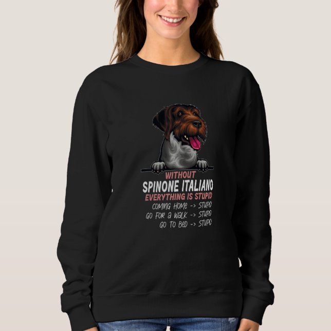 Sudadera without Spinone Italiano dog everything is stupid  (Anverso)