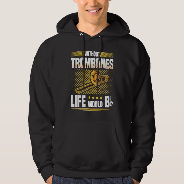 Sudadera Without Trombones Life Would Be Flat  Trombonist (Anverso)