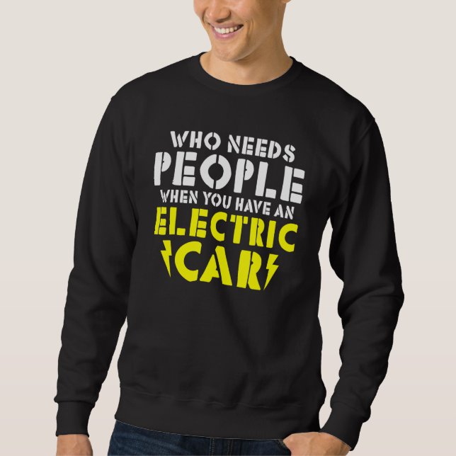 Sudadera Wo needs People when you have an Electric Car (Anverso)