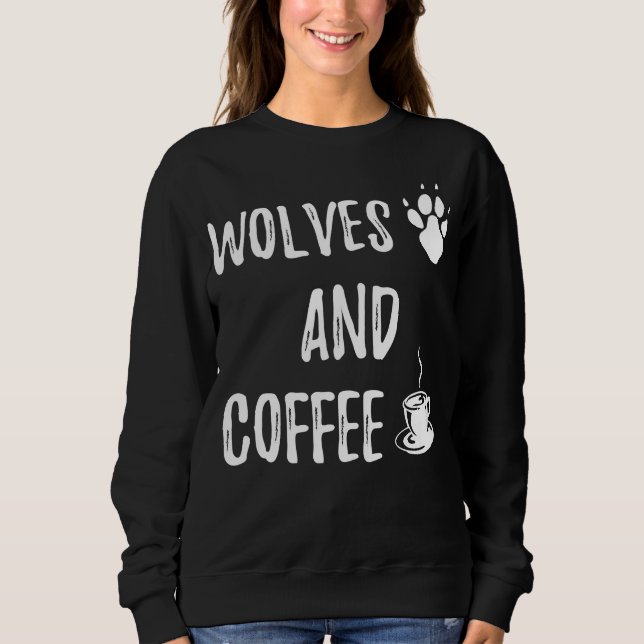 Sudadera Wolves and Coffee funny cute wolf wild lover theme (Anverso)
