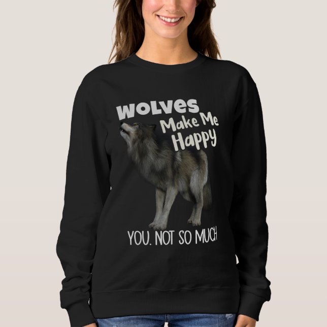 Sudadera Wolves Make Me Happy You Not So Much Wolf (Anverso)