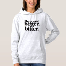 Sudadera Women Cozy Winter Hoodie –Become Better Not Bitter