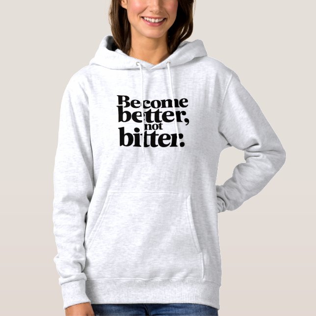 Sudadera Women Cozy Winter Hoodie –Become Better Not Bitter (Anverso)