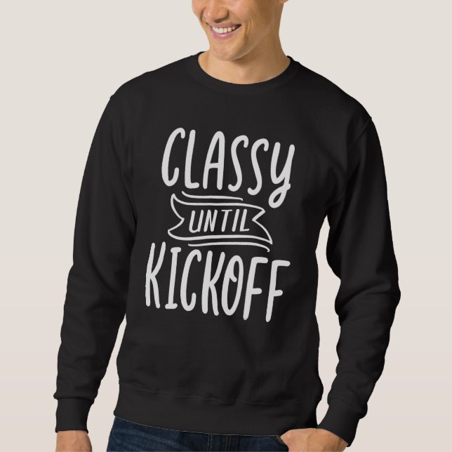 Sudadera Women Football Football Game Day Classy Until Kick (Anverso)
