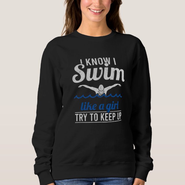 Sudadera Women Swimmer I Swim Like A Girl Try To Keep Up Sw (Anverso)