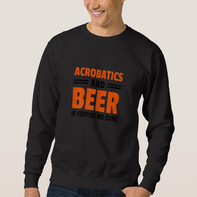Sudadera Womens Acrobatics And Beer Is Keeping Me Sane Acro (Anverso)