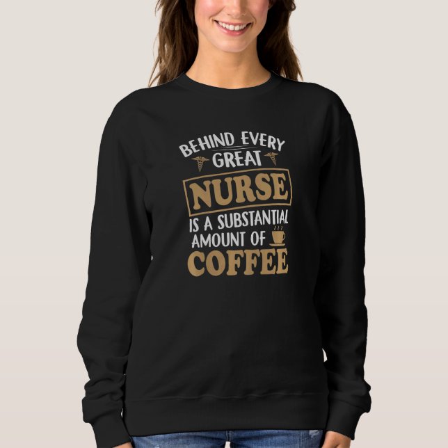 Sudadera Womens Behind every Great Nurse is an Substantial  (Anverso)