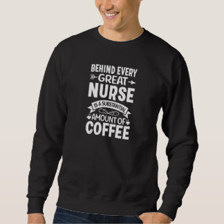 Sudadera Womens Behind every Great Nurse is an Substantial 
