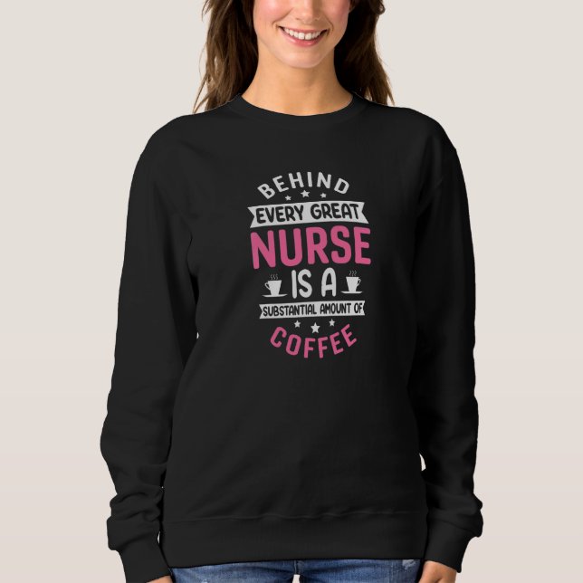 Sudadera Womens Behind every Great Nurse is an Substantial  (Anverso)