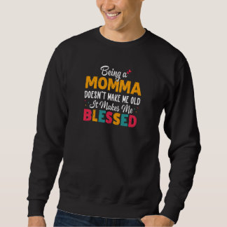 Sudadera Womens Being A MOMMA Doesnu2019t Make Me Old It Ma