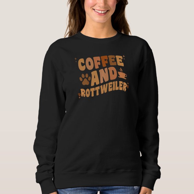 Sudadera Womens Coffee And Rottweiler Dog  Groovy Rottie Do (Anverso)