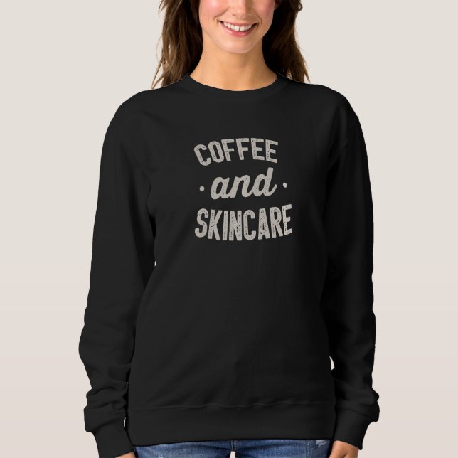 Sudadera Womens  Coffee And Skincare for Esthetician specia (Anverso)