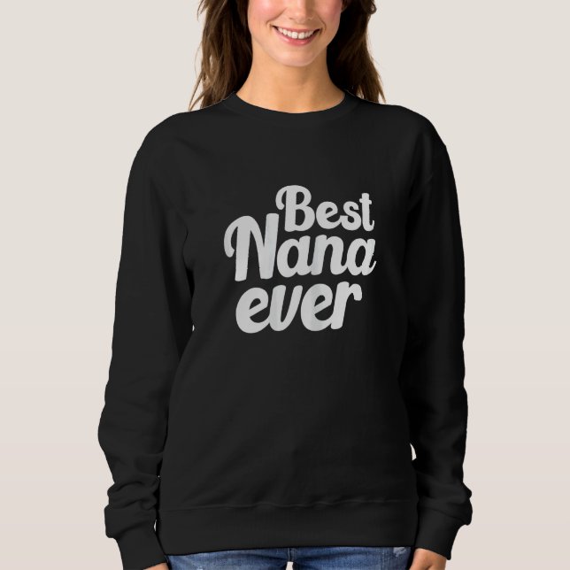 Sudadera Womens Cute Best Nana Ever Quote  For Your Lovely  (Anverso)